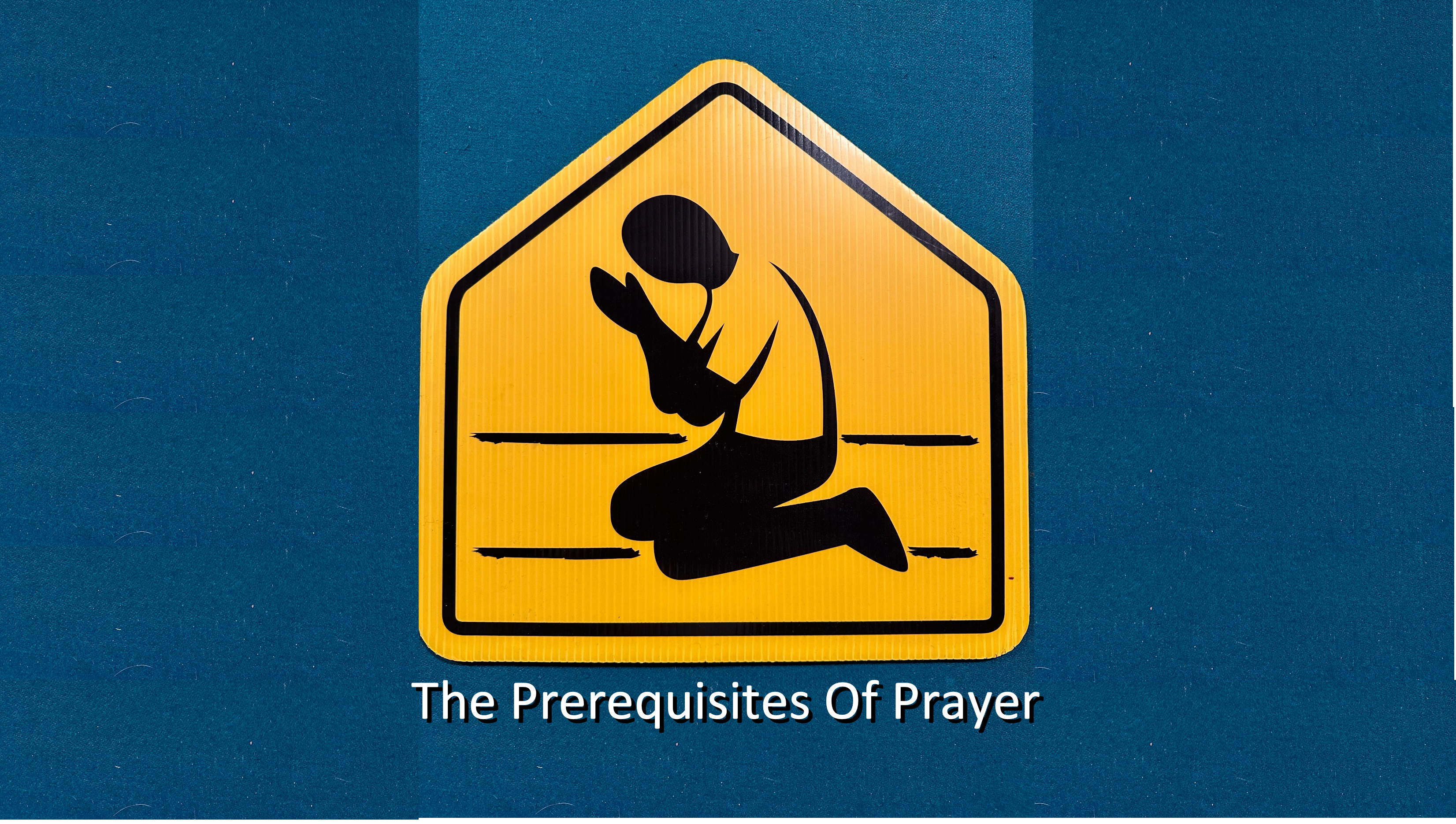 The Prerequisites of Prayer